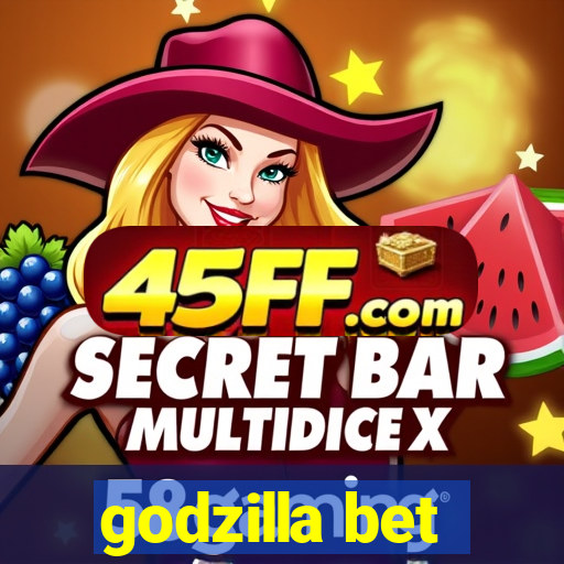godzilla bet